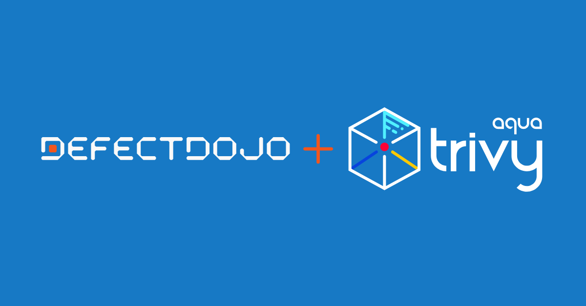 How Trivy and DefectDojo Work Together: A Complete Security Integration ...
