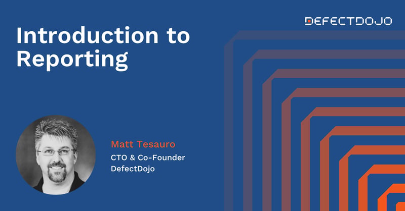 Introduction to Reporting in DefectDojo