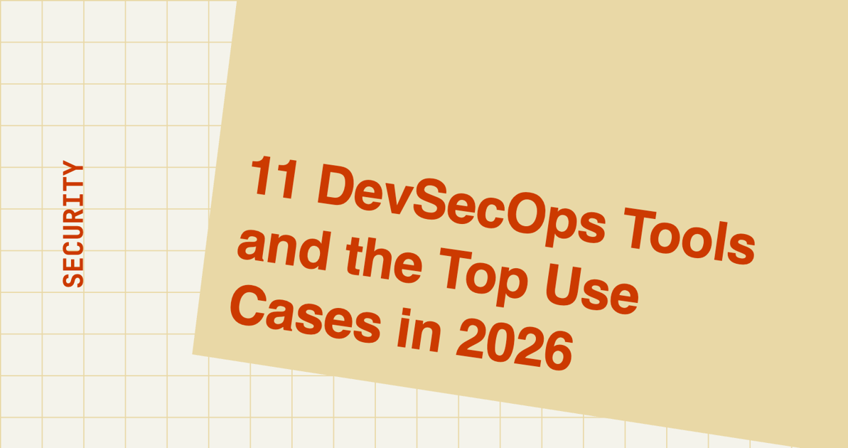 11 DevSecOps Tools and the Top Use Cases in 2026
