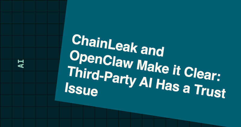 ChainLeak and OpenClaw Make it Clear: Third-Party AI Has a Trust Issue