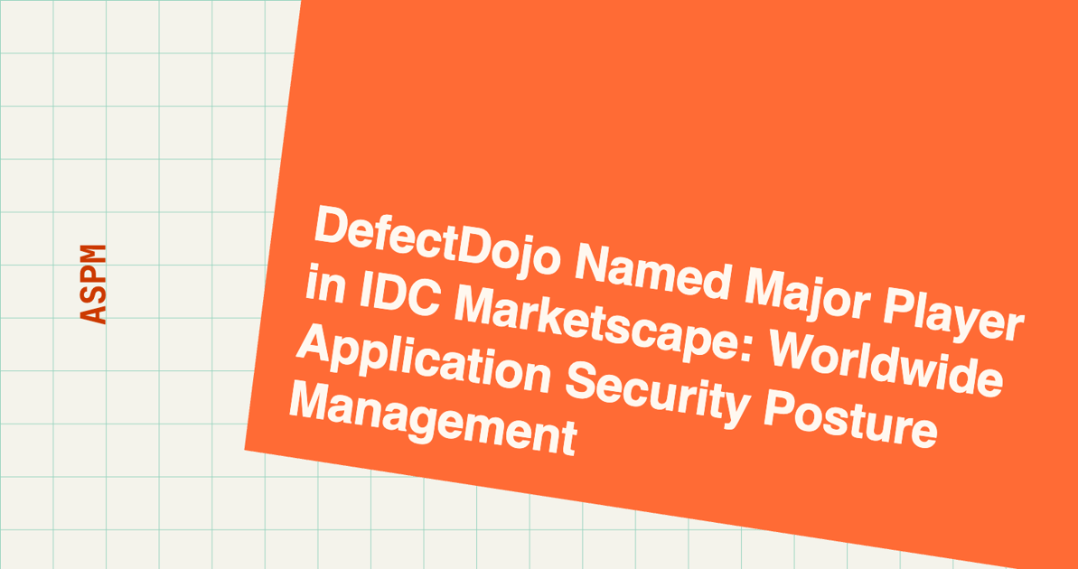 DefectDojo Named Major Player in IDC Marketscape: Worldwide Application Security Posture Management