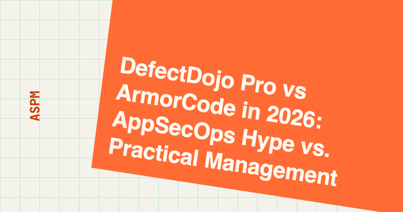 DefectDojo Pro vs ArmorCode in 2026: AppSecOps Hype vs. Practical Management