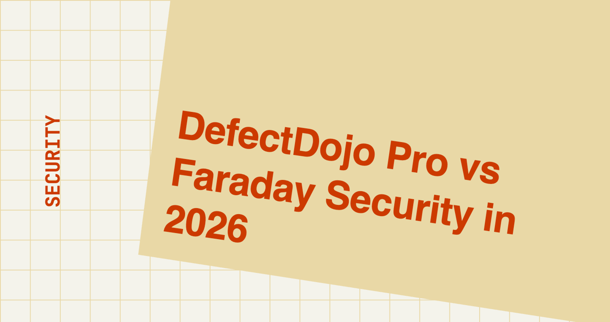 DefectDojo Pro vs Faraday Security in 2026
