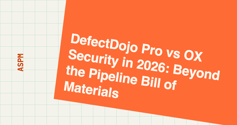 DefectDojo Pro vs OX Security in 2026: Beyond the Pipeline Bill of Materials