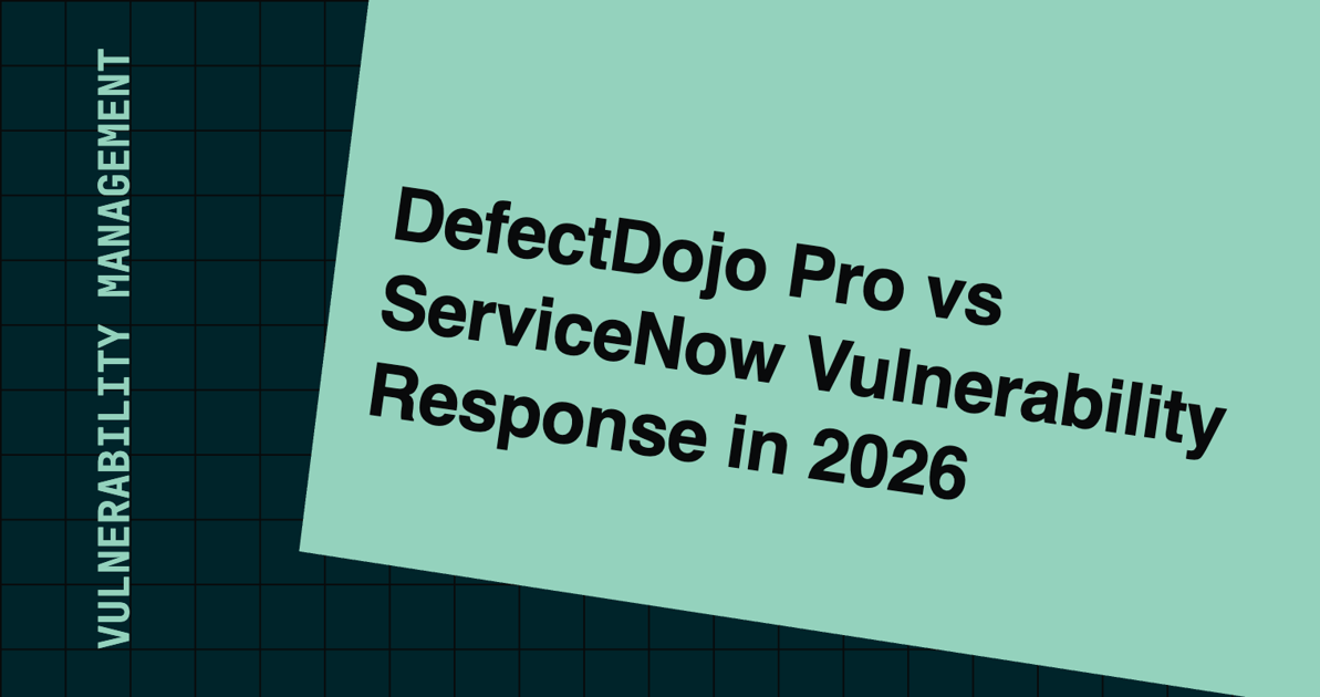 DefectDojo Pro vs ServiceNow Vulnerability Response in 2026