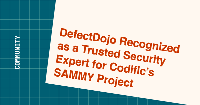 DefectDojo Recognized as a Trusted Security Expert for Codific’s SAMMY Project