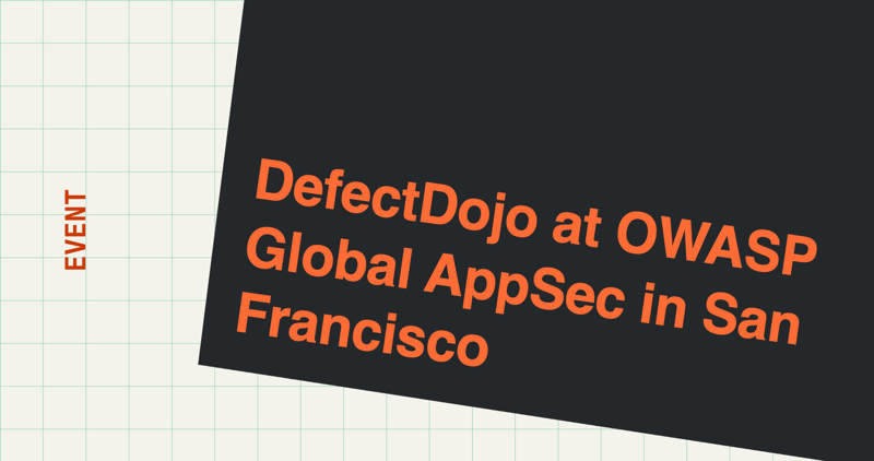 DefectDojo at OWASP Global AppSec in San Francisco