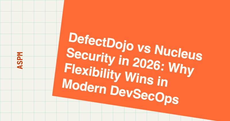 DefectDojo vs Nucleus Security in 2026: Why Flexibility Wins in Modern DevSecOps
