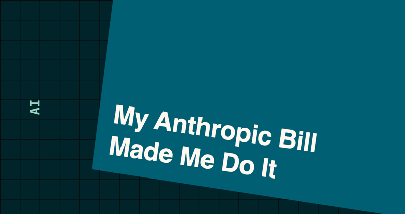 My Anthropic Bill Made Me Do It