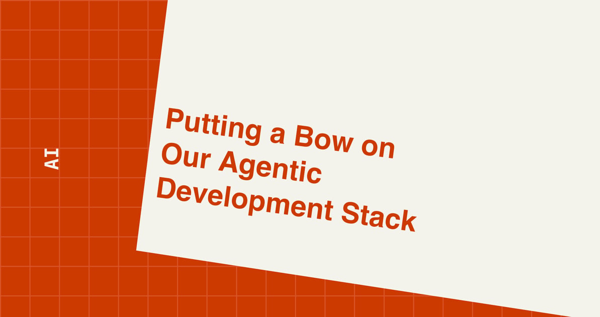 Cover with the title Putting a Bow on Our Agentic Development Stack, in orange text on a cream card tilted over an orange graph-paper grid, with the label AI.