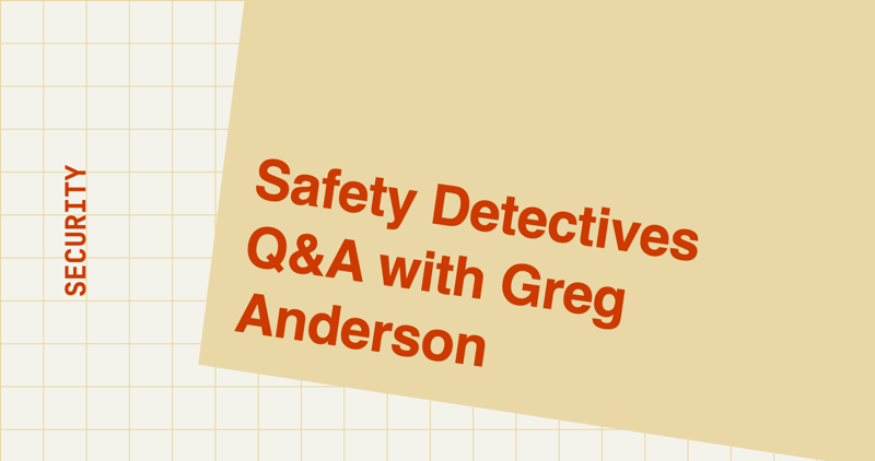 Safety Detectives Q&A with Greg Anderson