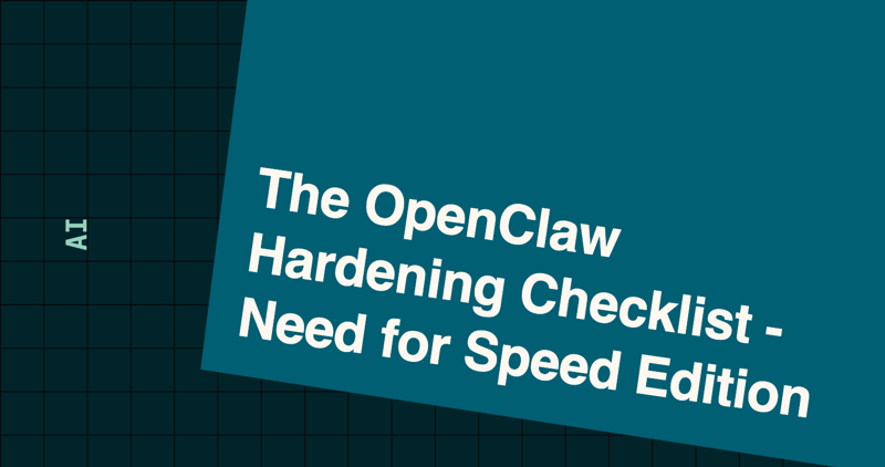 The OpenClaw Hardening Checklist - Need for Speed Edition