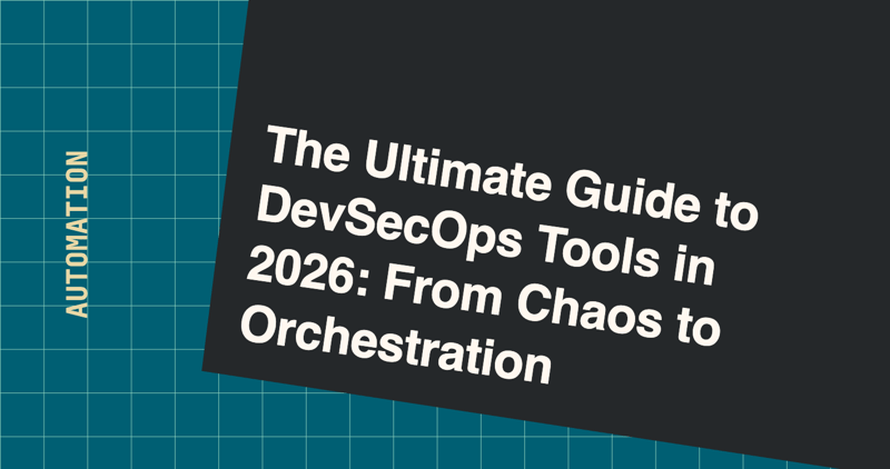 The Ultimate Guide to DevSecOps Tools in 2026: From Chaos to Orchestration