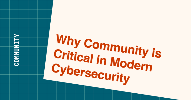 Why Community is Critical in Modern Cybersecurity