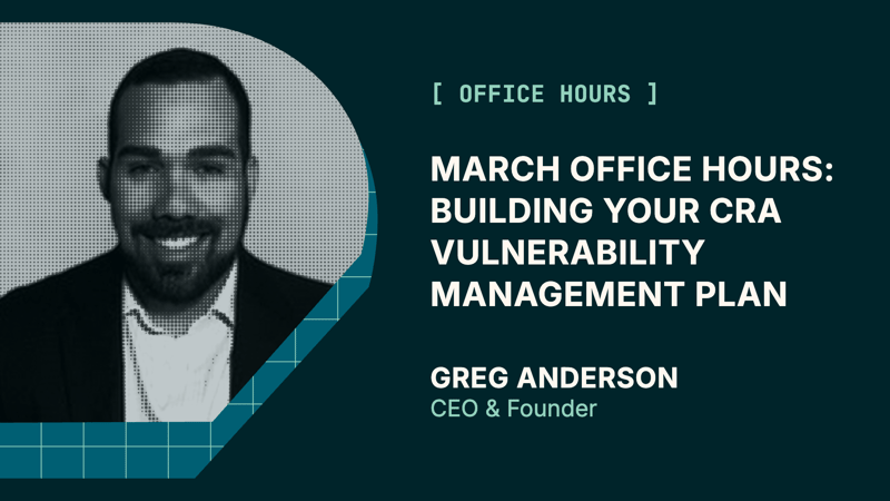 March Office Hours: Building Your CRA Vulnerability Management Plan