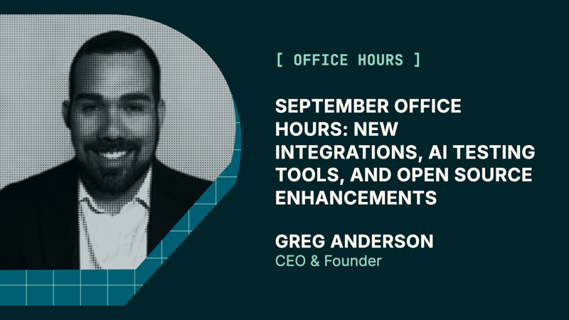 September Office Hours: New Integrations, AI Testing Tools, and Open Source Enhancements