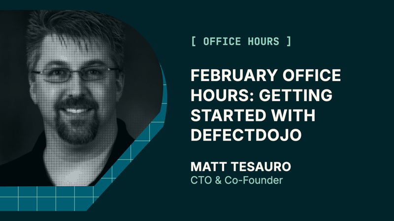 February Office Hours: Getting Started with DefectDojo