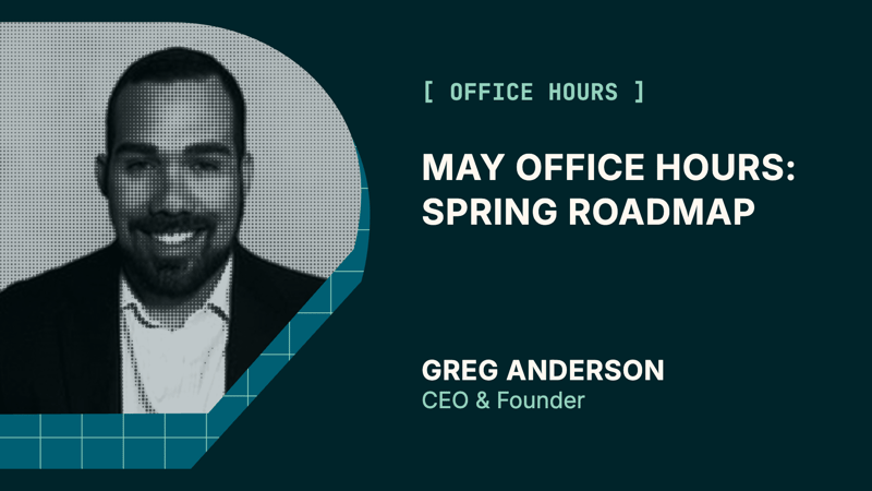 May Office Hours: Spring Roadmap