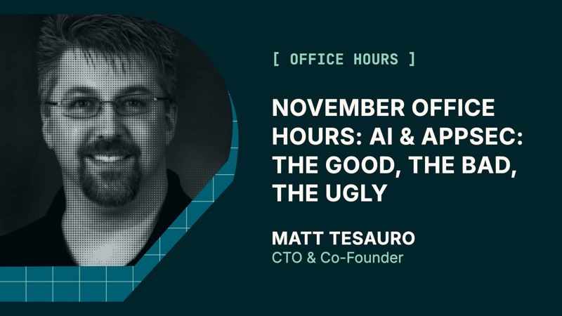 November Office Hours: AI & AppSec: The Good, The Bad, The Ugly
