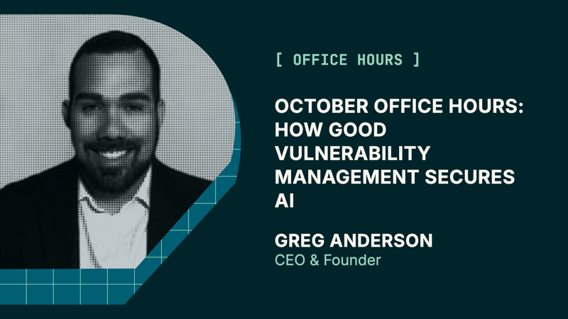 October Office Hours: How Good Vulnerability Management Secures AI