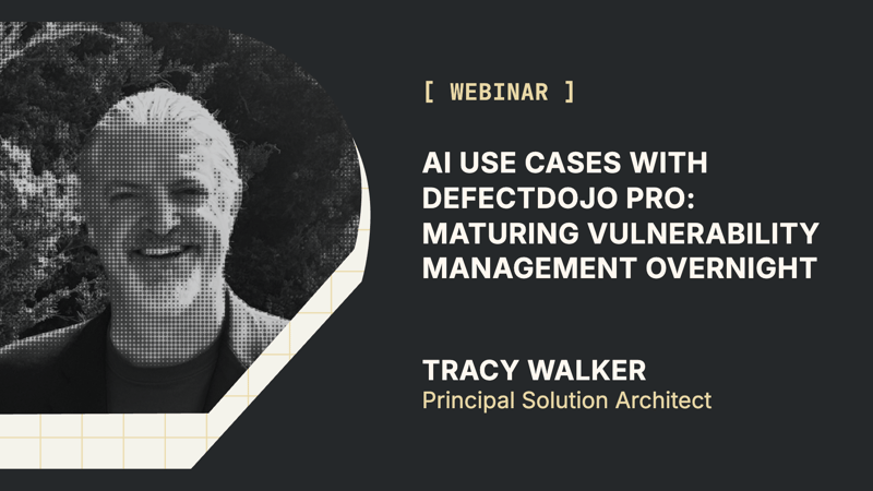 AI Use Cases with DefectDojo Pro: Maturing Vulnerability Management Overnight